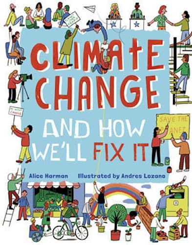 Climate Change (and How We'll Fix It) by Alice Harman